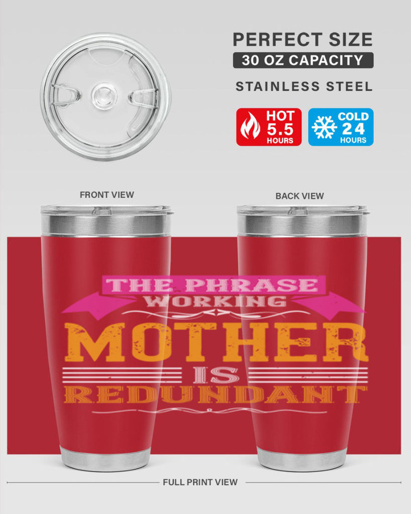 the phrase ’working mother’ is redundant 46#- mom- Tumbler
