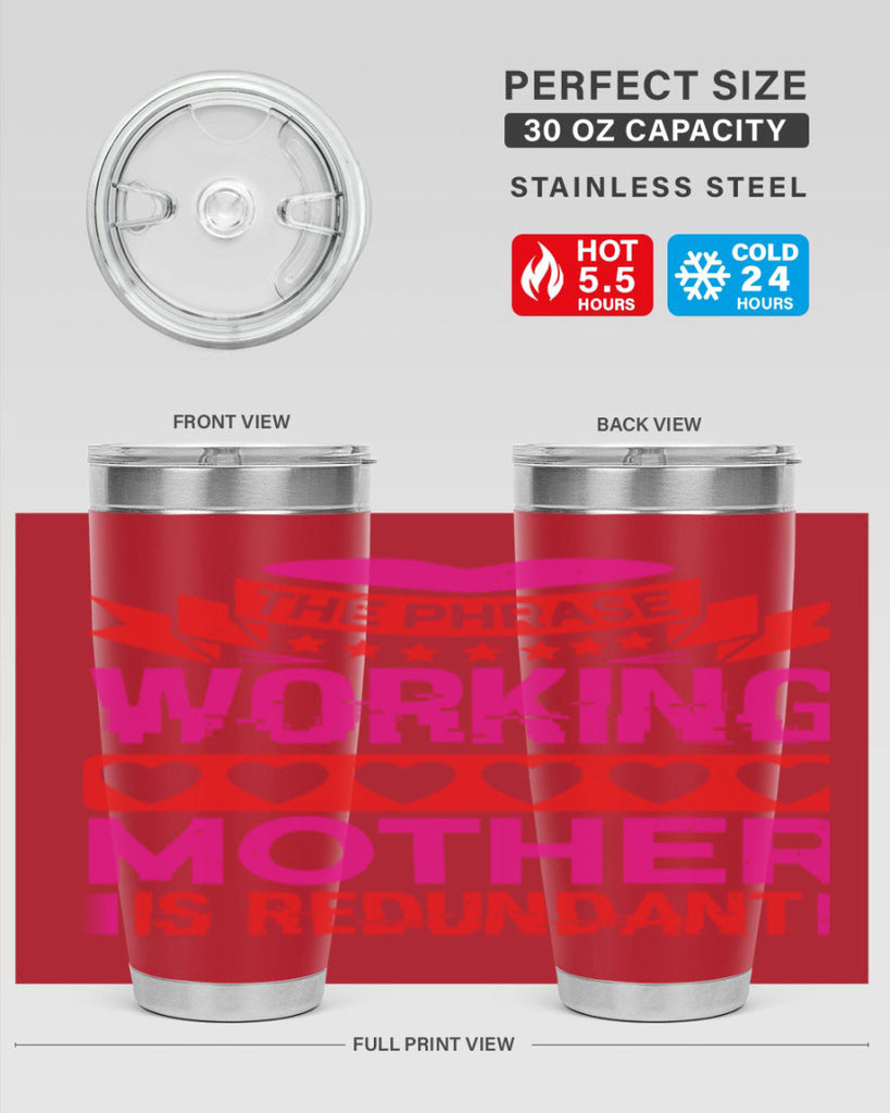 the phrase working mother is redundant 22#- mothers day- Tumbler