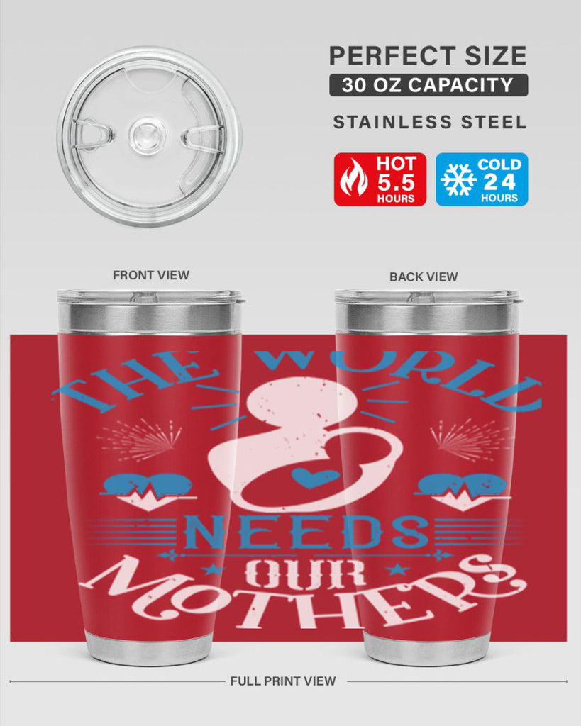the world needs our mothers 29#- mothers day- Tumbler