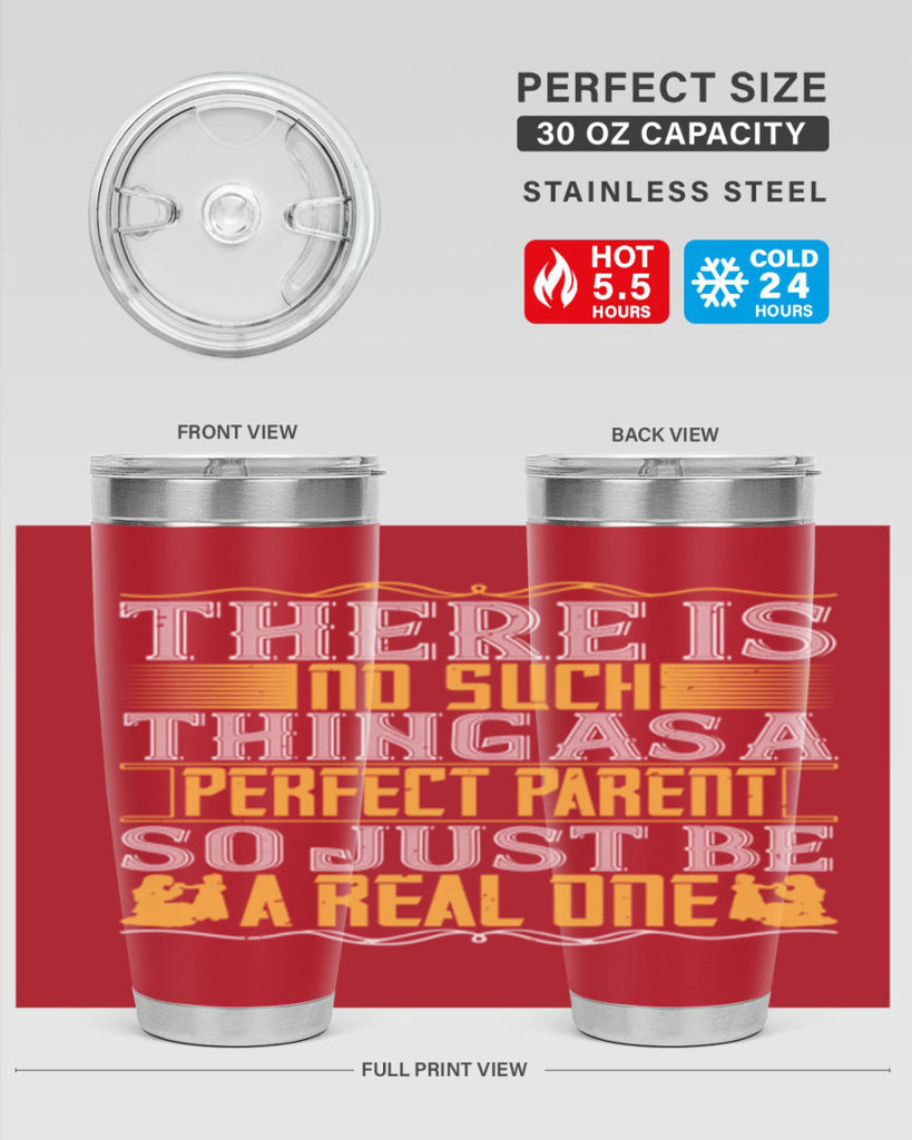 there is no such thing as a perfect parent so just be a real one 15#- Parents Day- Tumbler