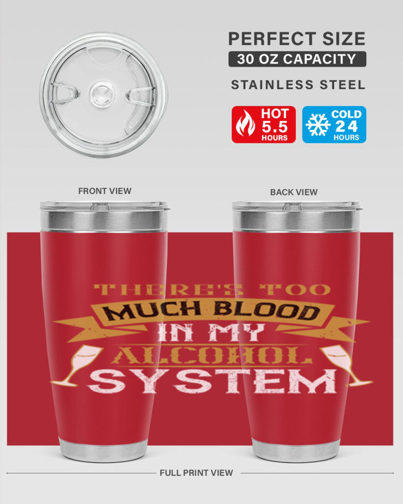 theres too much blood in my alcohol system 24#- drinking- Tumbler