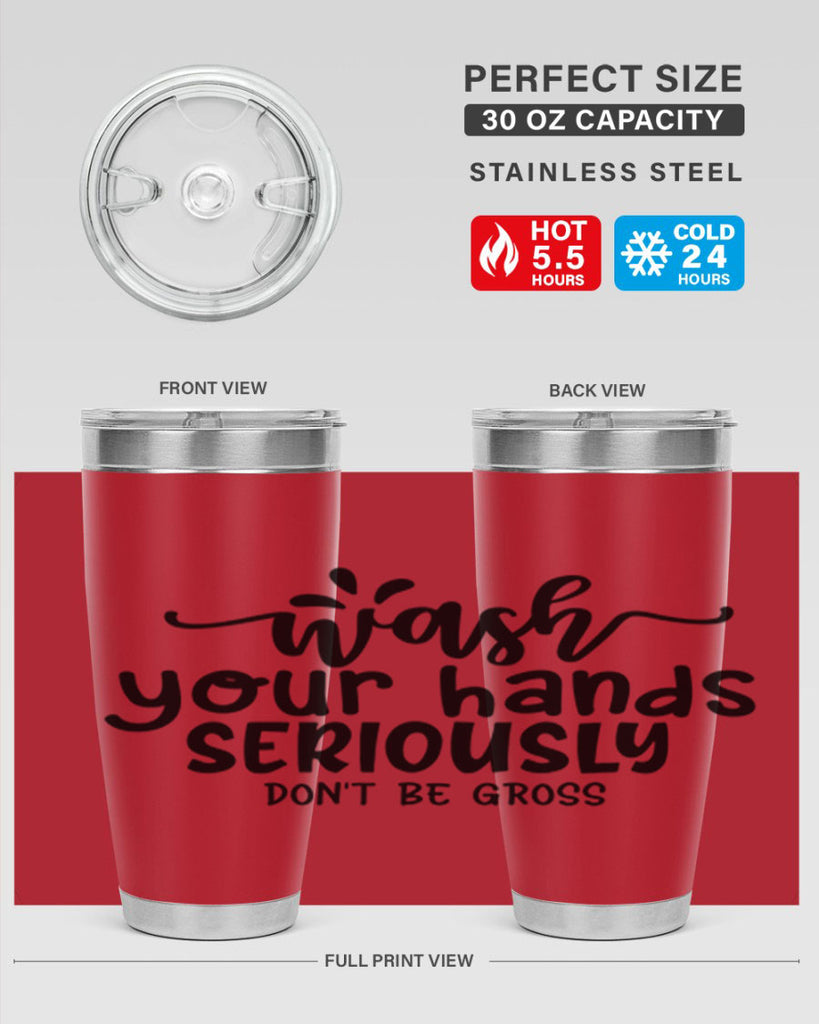 wash your hands seriously dont be gross 53#- bathroom- Tumbler