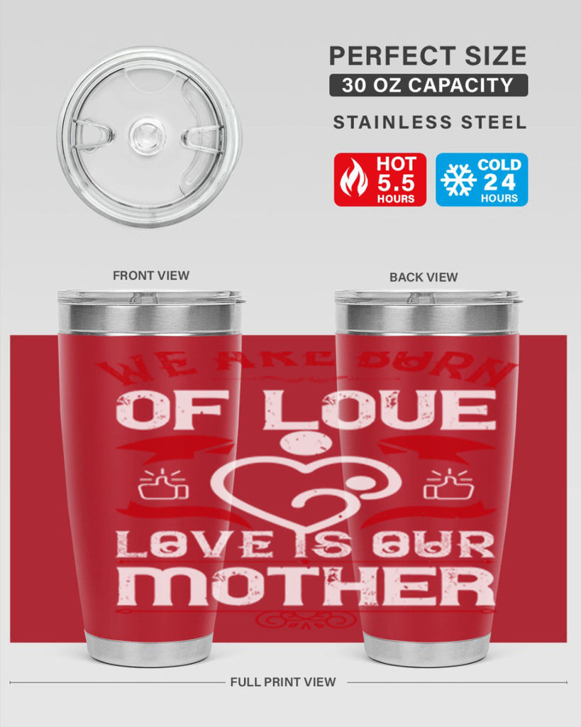 we are born of love 17#- mothers day- Tumbler