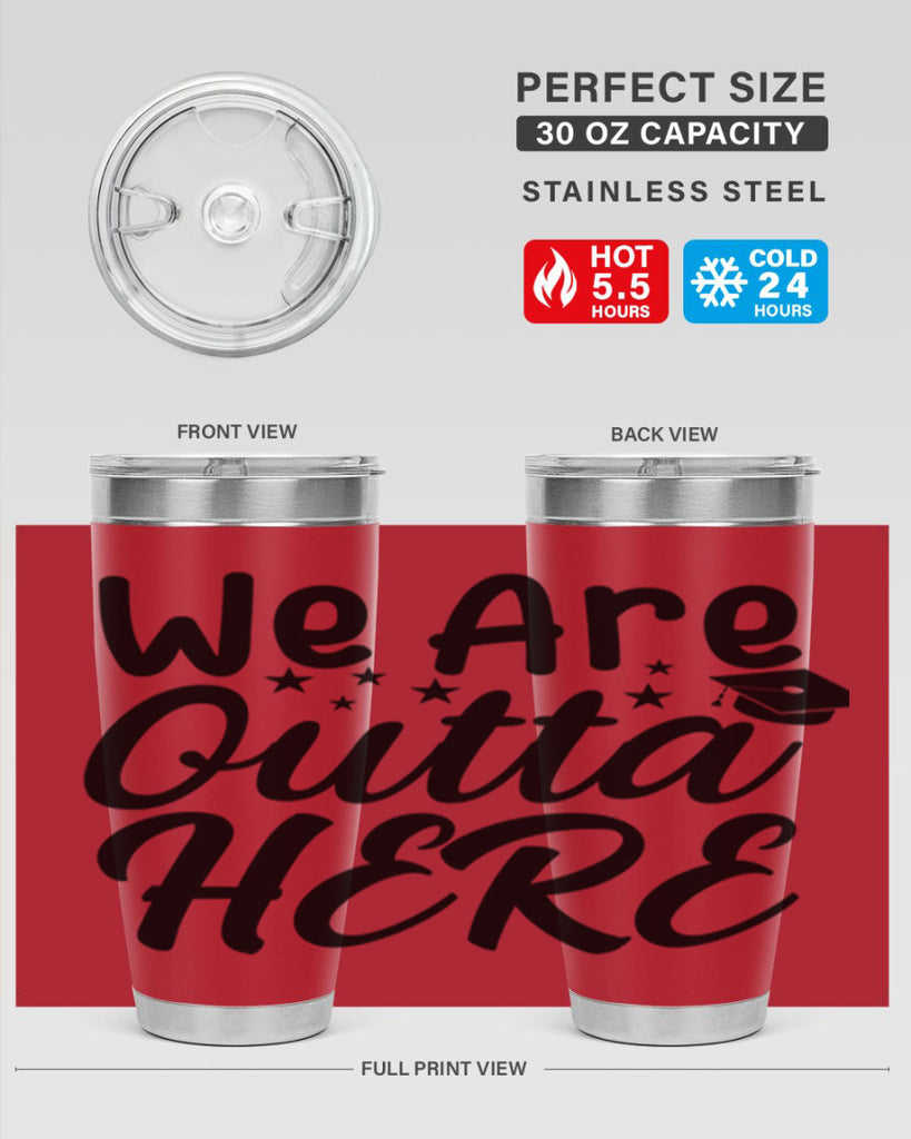 we are outta here 8#- graduation- Tumbler