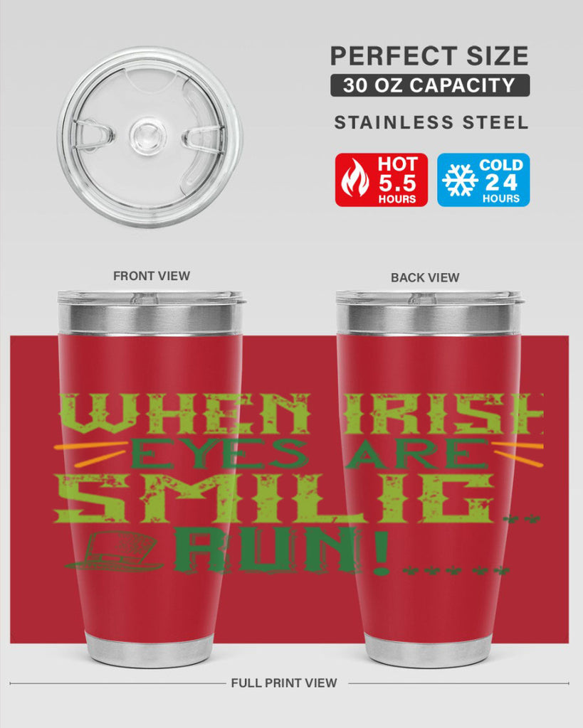 when irish eyes are smilig run Style 6#- St Patricks Day- Tumbler