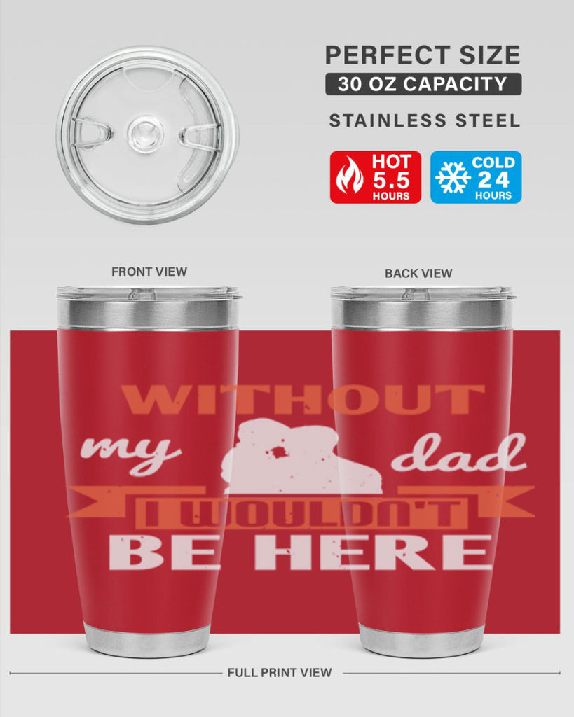 without my dad 132#- fathers day- Tumbler