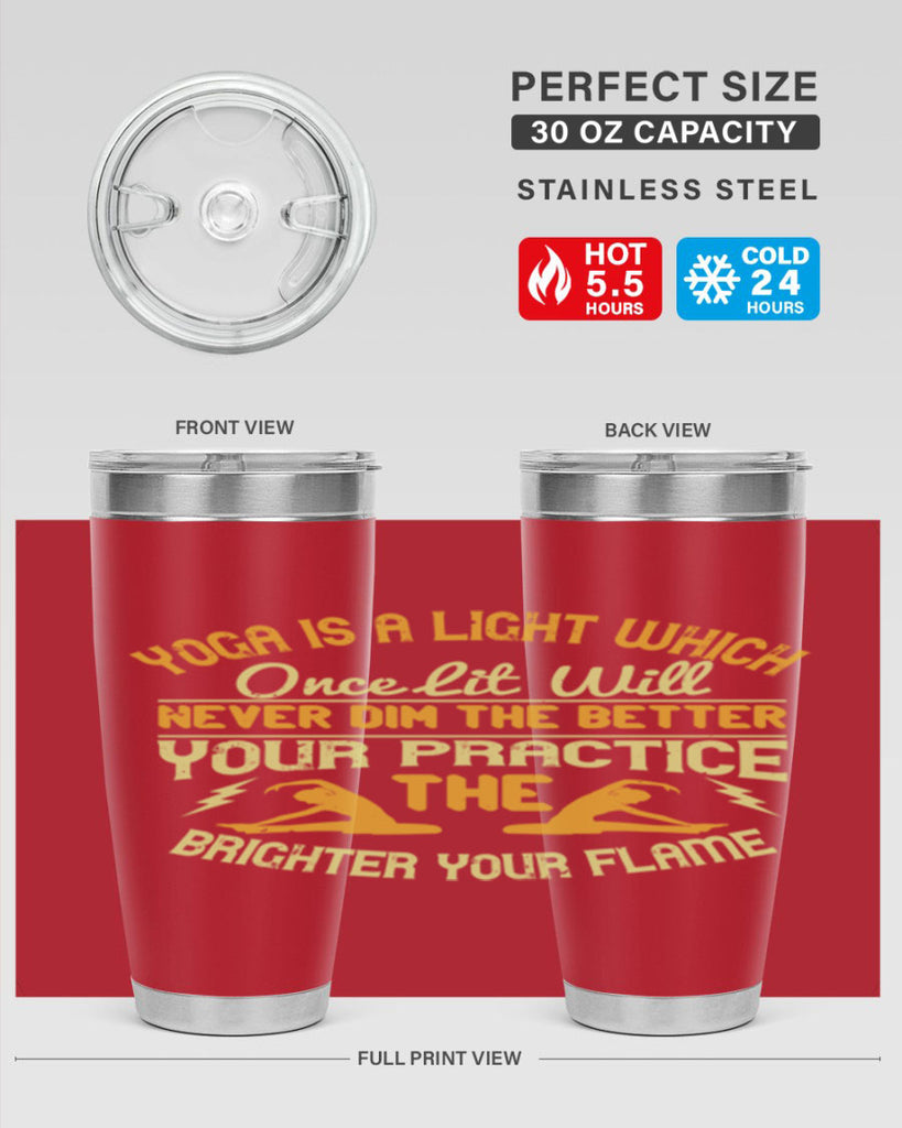 yoga is a light which once lit will never dim the better your practice the brighter your flame 26#- yoga- Tumbler