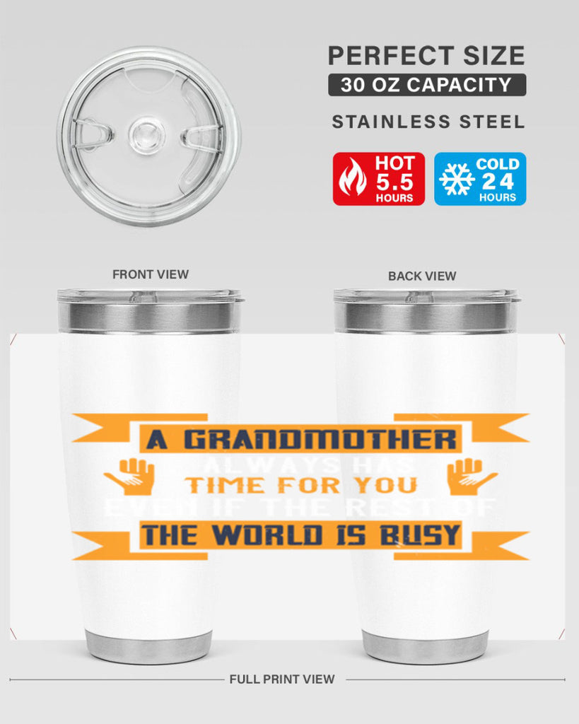 A grandmother always has time for you even if the rest of the world is busy 56#- grandma - nana- Tumbler