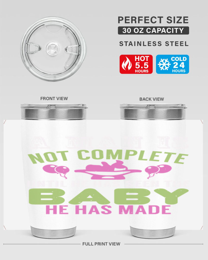 A man is not complete until he has seen the baby Style 155#- baby- tumbler