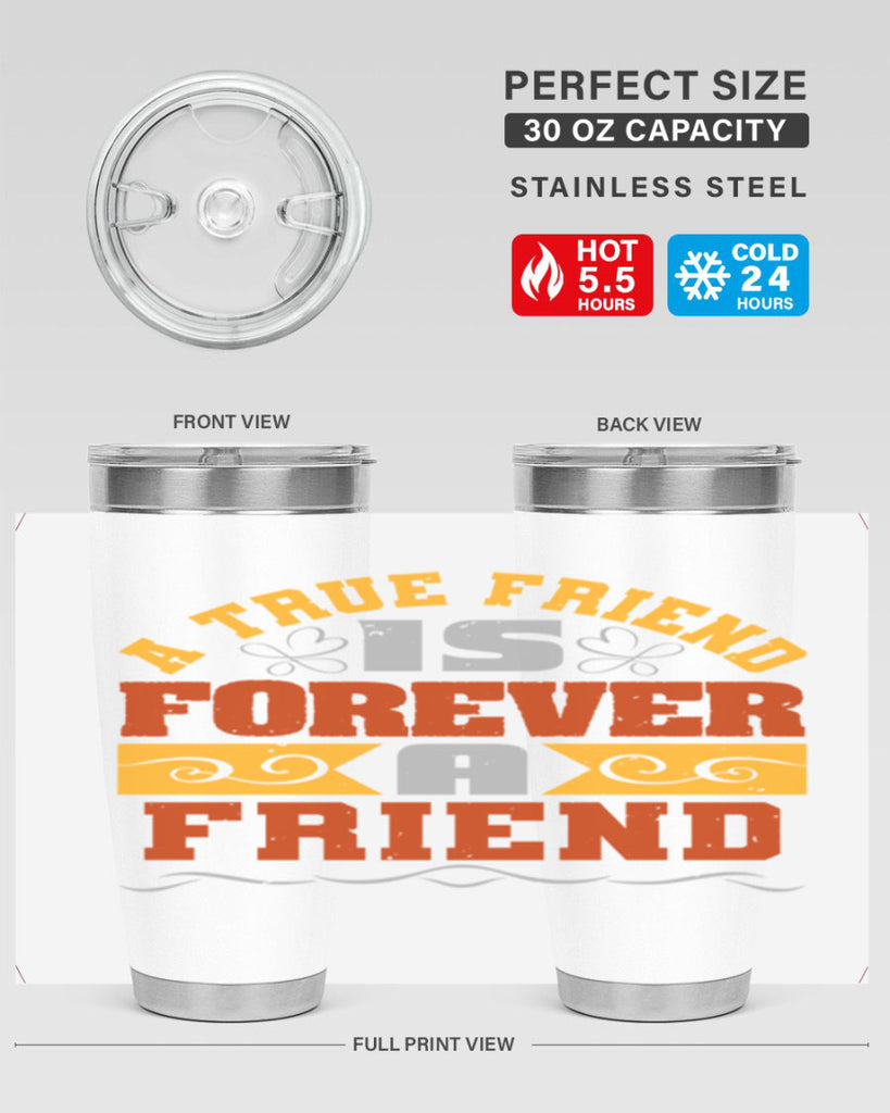 A true friend is forever a friend Style 68#- Best Friend- Tumbler