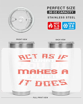 Act as if what you do makes a difference It does Style 48#- volunteer- Tumbler