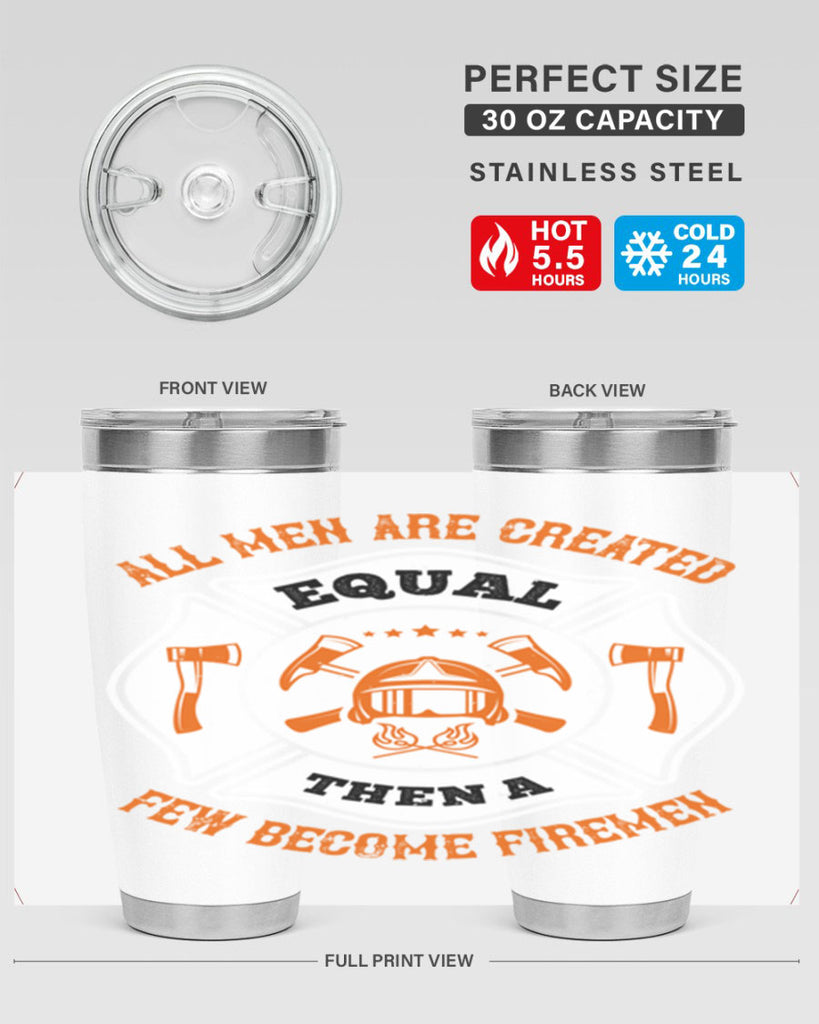 All men are created equal then a few become firemen Style 94#- fire fighter- tumbler