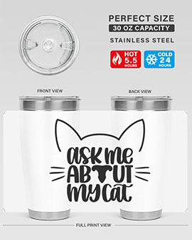 Ask Me About My Cat Style 77#- cat- Tumbler