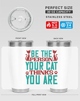 Be The Person Thinks You are Style 28#- cat- Tumbler