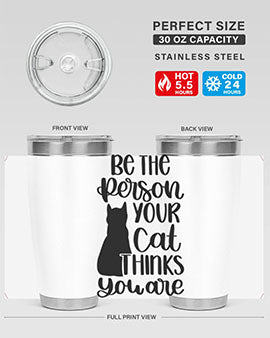 Be The Person Your Cat Style 78#- cat- Tumbler