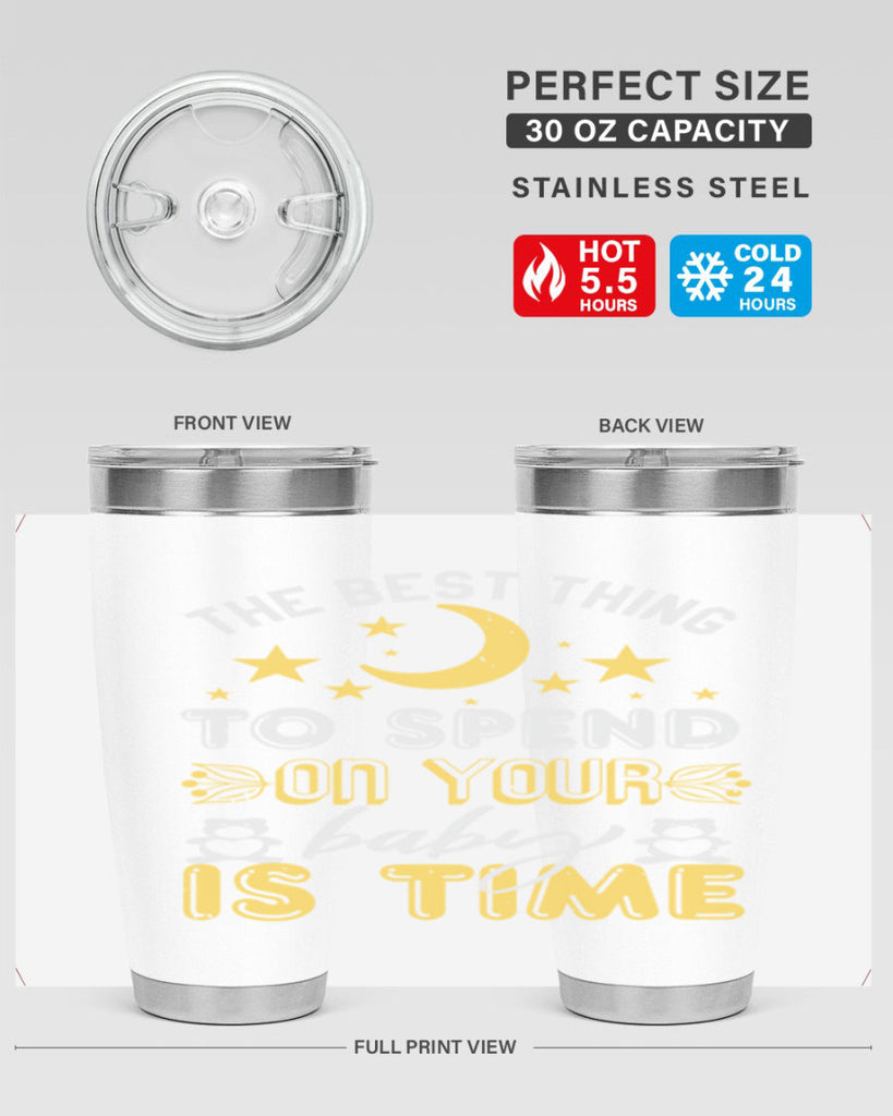 Best Thing to spend on your baby is time Style 46#- baby shower- tumbler