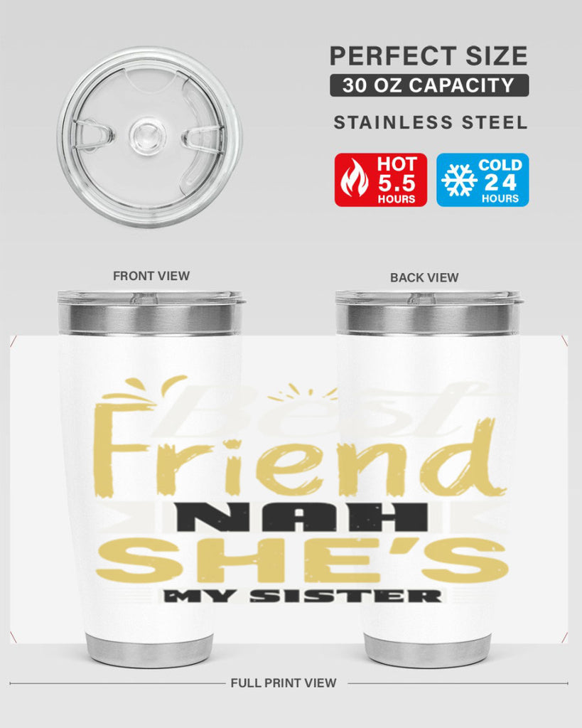 Best friend Nah She’s my sister Style 11#- Best Friend- Tumbler