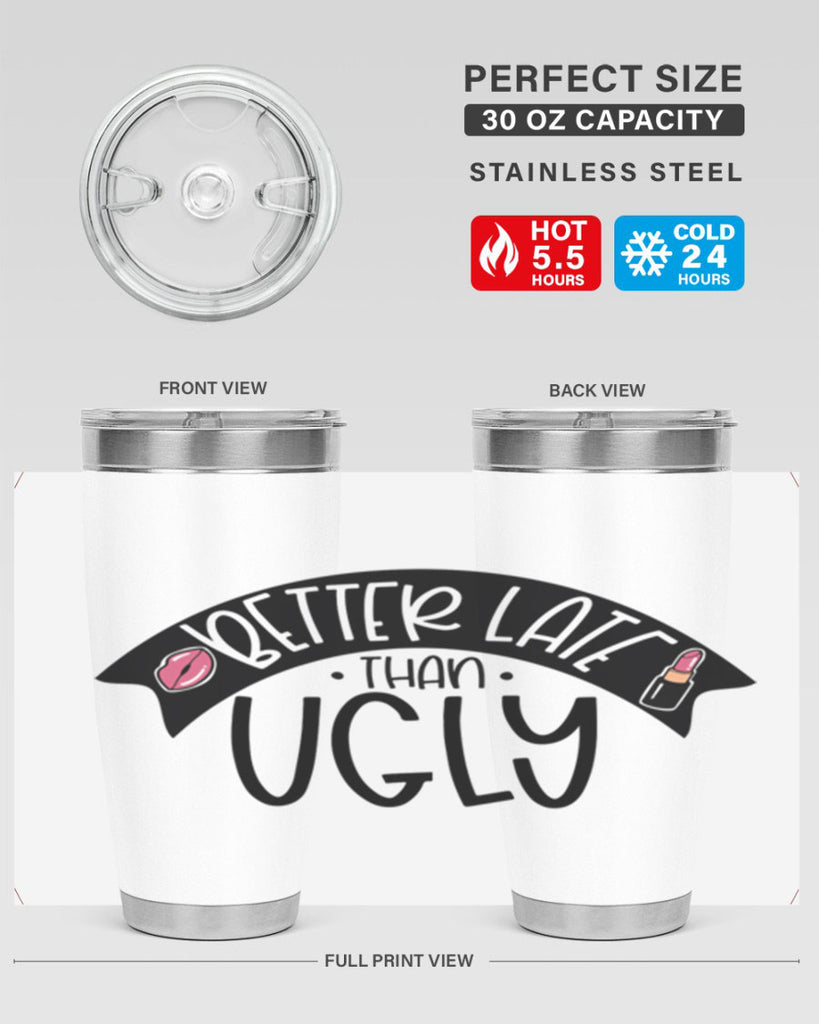 Better Late Than Ugly Style 132#- make up- Tumbler
