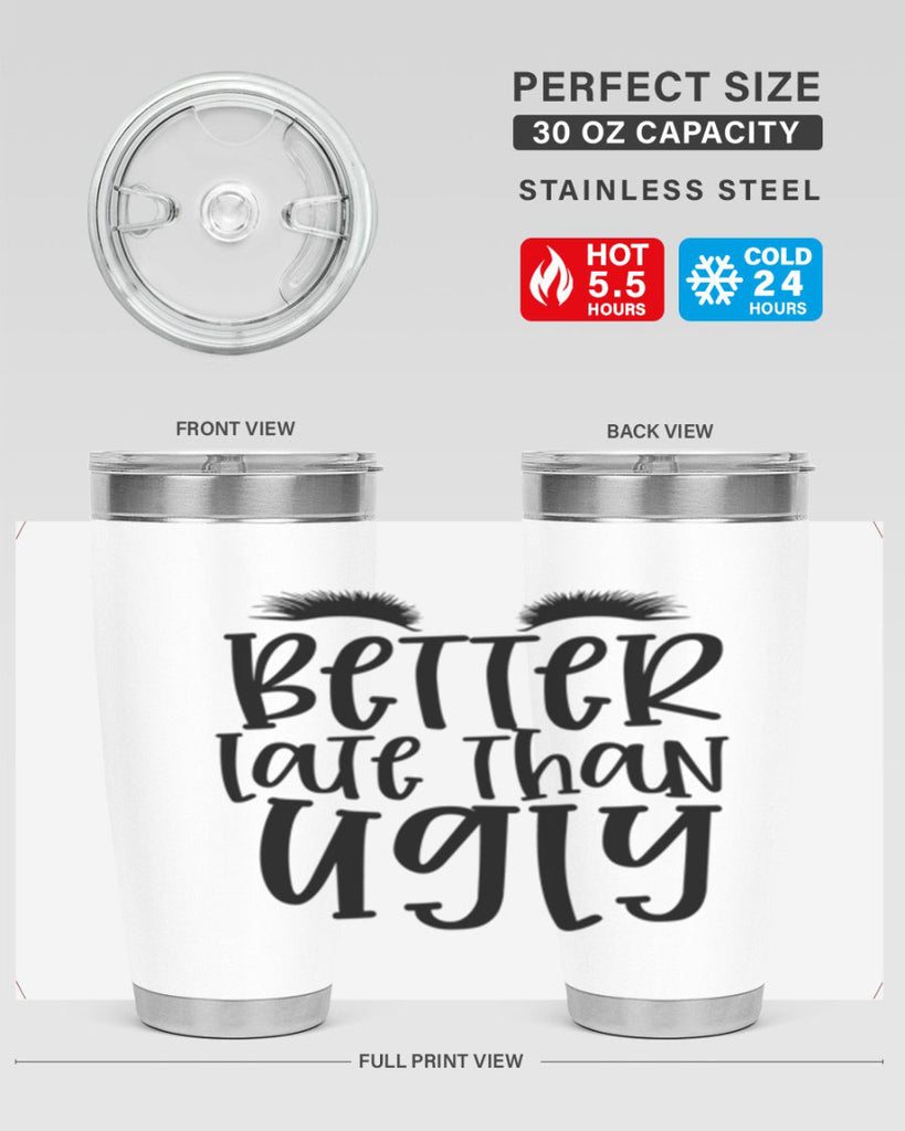Better late than ugly design Style 249#- make up- Tumbler