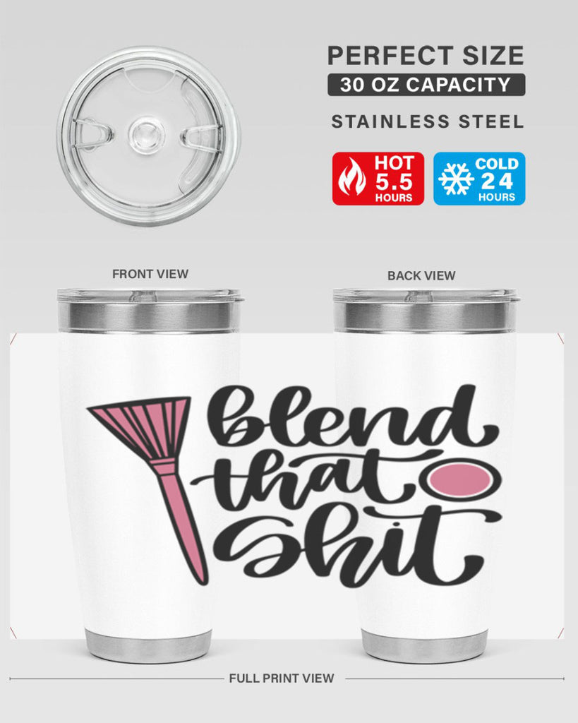 Blend That Shit Style 131#- make up- Tumbler