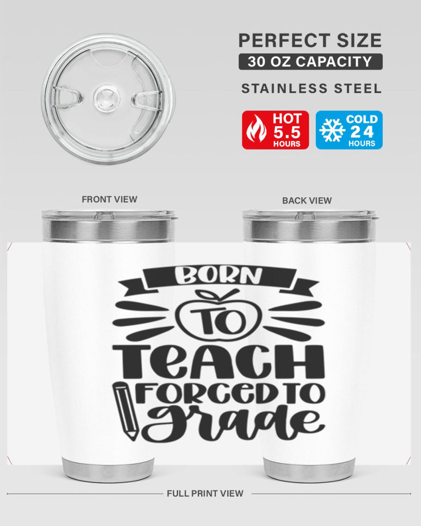 Born To Teach Forced To Grade Style 85#- teacher- tumbler
