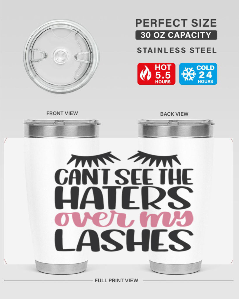 Can∩t See The Haters Over My Lashes Style 112#- make up- Tumbler