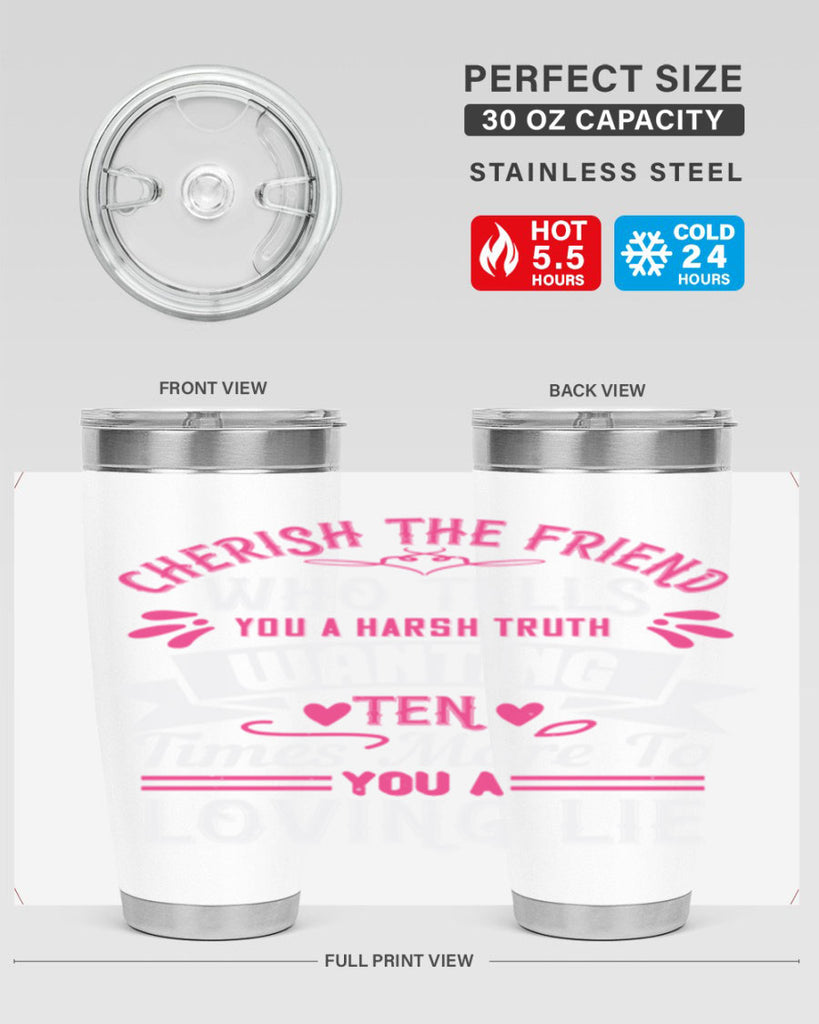 Cherish the friend who tells you a harsh truth Style 60#- aunt- Tumbler