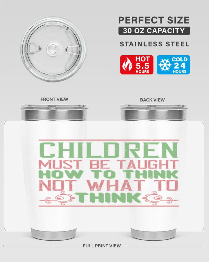 Children must be taught how to think not what to think Style 45#- baby- Tumbler