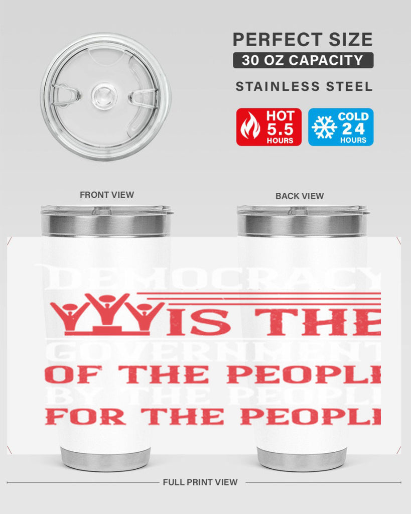 Democracy is the government of the people by the people for the people Style 88#- Fourt Of July- Tumbler