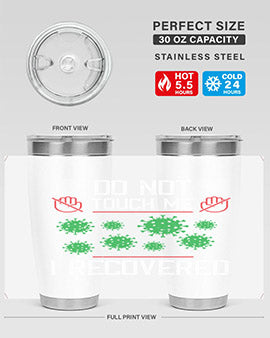 Dont Touch Me I Recovered Style 55#- corona virus- Tumbler