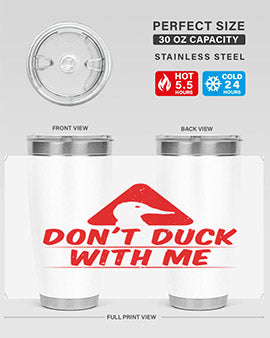 Dont duck with me Style 3#- duck- Tumbler