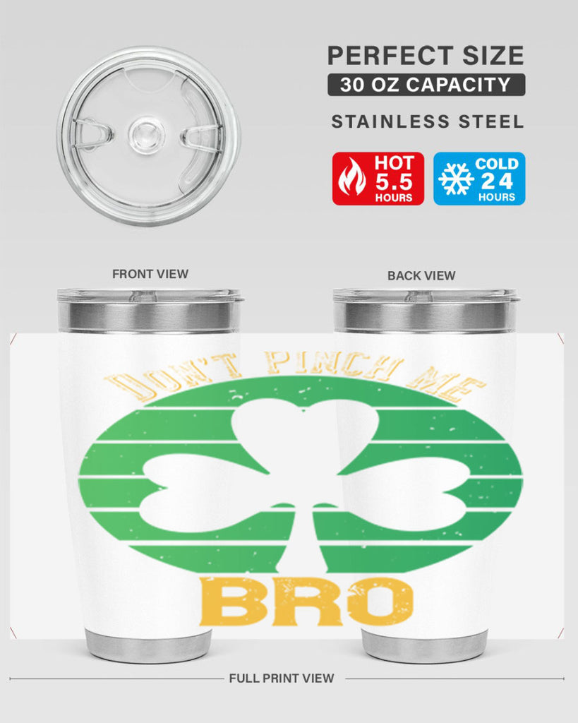 Dont pinch me bro Style 139#- St Patricks Day- Tumbler