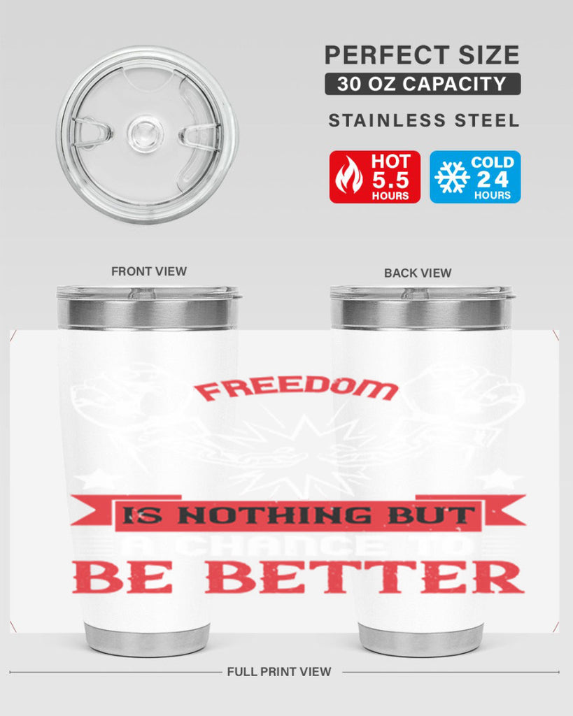 Freedom is nothing but a chance to be better Style 90#- Fourt Of July- Tumbler