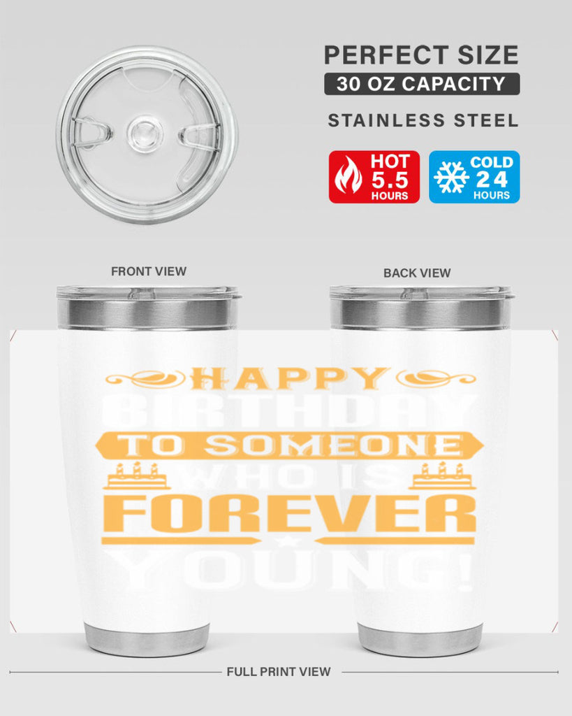 Happy birthday to someone who is forever young Style 80#- birthday- tumbler
