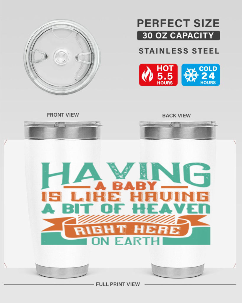 Having a baby is like having a bit of heaven right here on earth Style 121#- baby- tumbler
