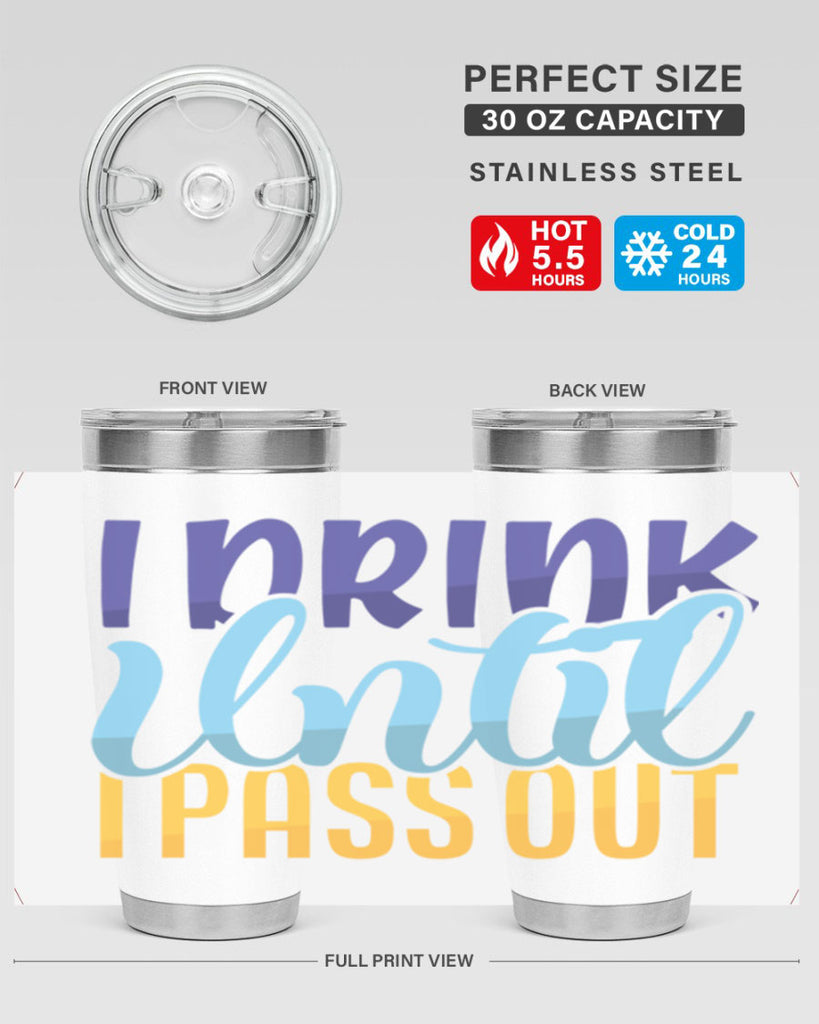 I Drink Until I Pass Out Style 258#- baby- tumbler