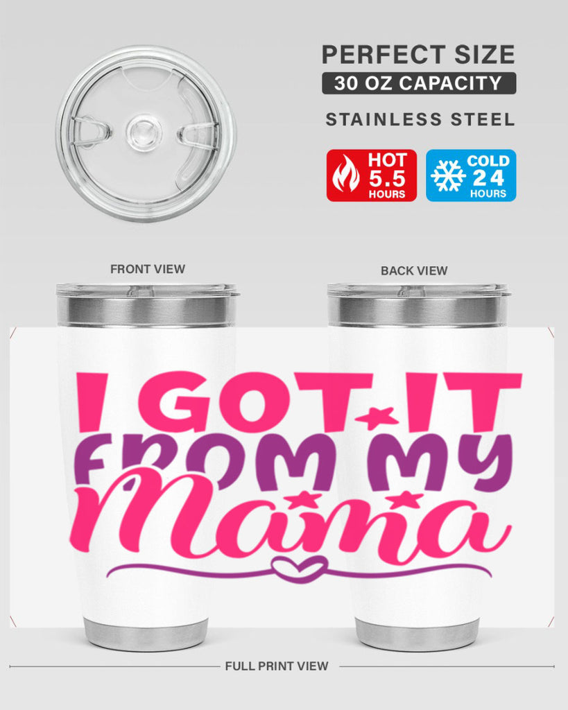 I Got It From My Mama Style 255#- baby- tumbler