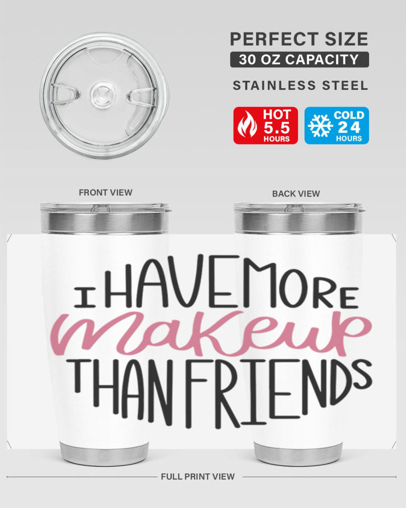 I Have More Makeup Than Friends Style 83#- make up- Tumbler