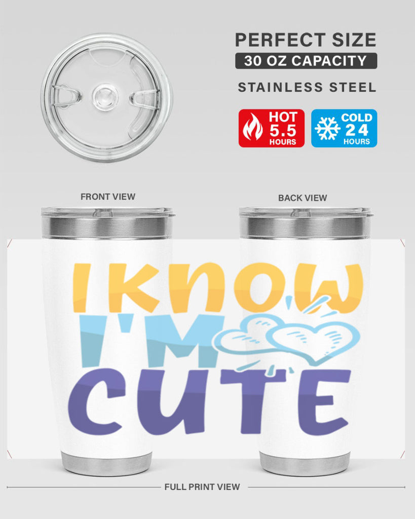 I Know Im Cute Style 249#- baby- tumbler