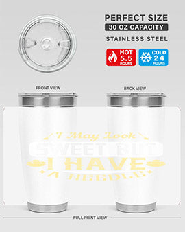 I May Look Sweet But I Have A Needle Style 31#- diabetes- Tumbler