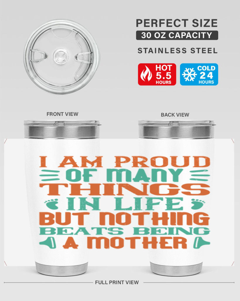 I am proud of many things in life but nothing beats being a mother Style 119#- baby- tumbler