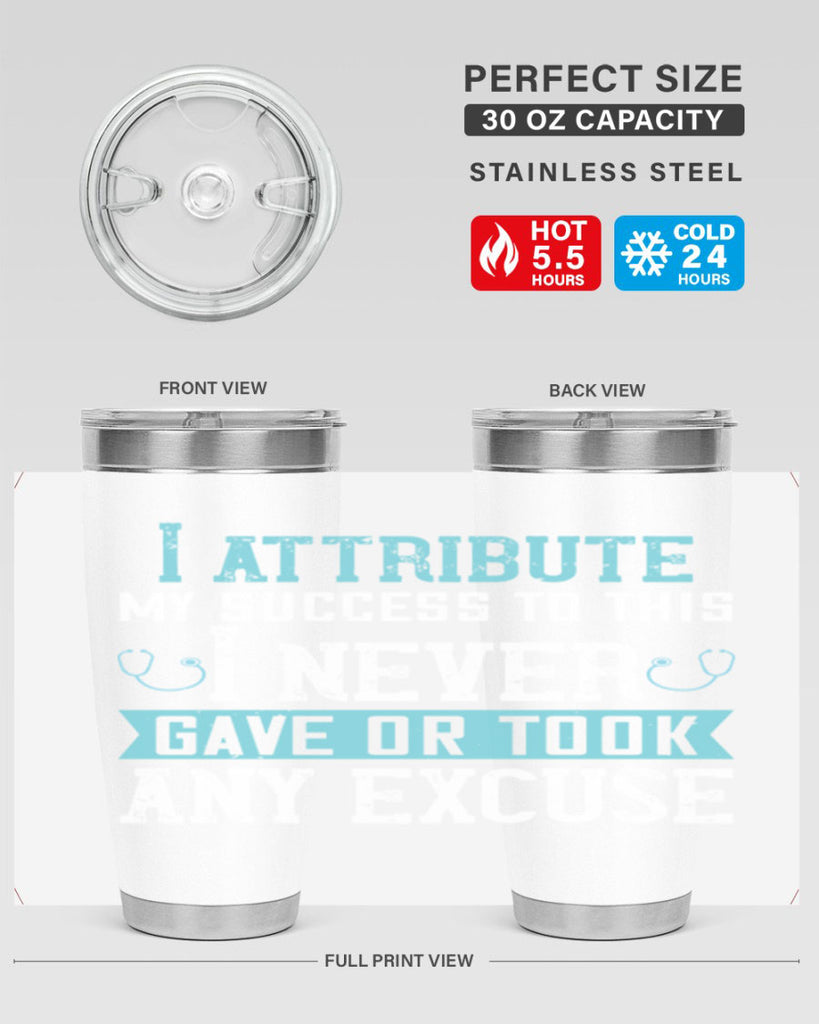 I attribute my success to this – I never gave or took any excuse Style 316#- nurse- tumbler