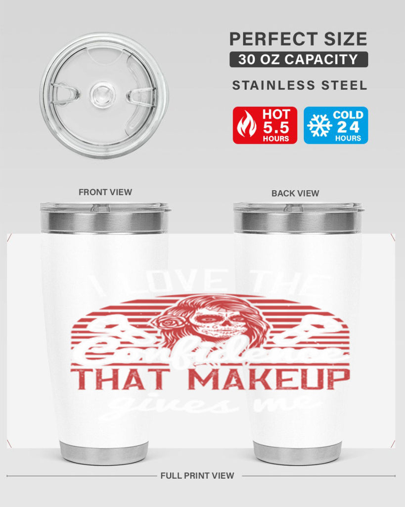 I love the confidence that makeup gives me Style 208#- make up- Tumbler