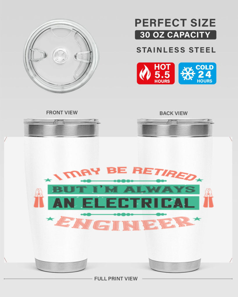 I may be retired but im always an electrical engineer Style 36#- electrician- tumbler