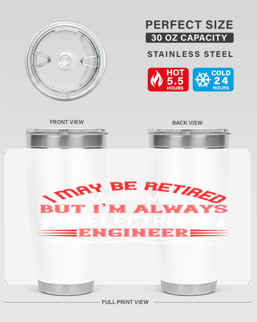 I may be retired but im always an electrical engineer Style 37#- electrician- tumbler