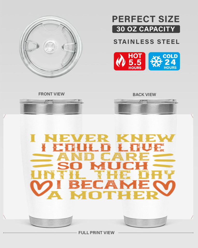 I never knew I could love and care so much until the day I became a mother Style 116#- baby- tumbler