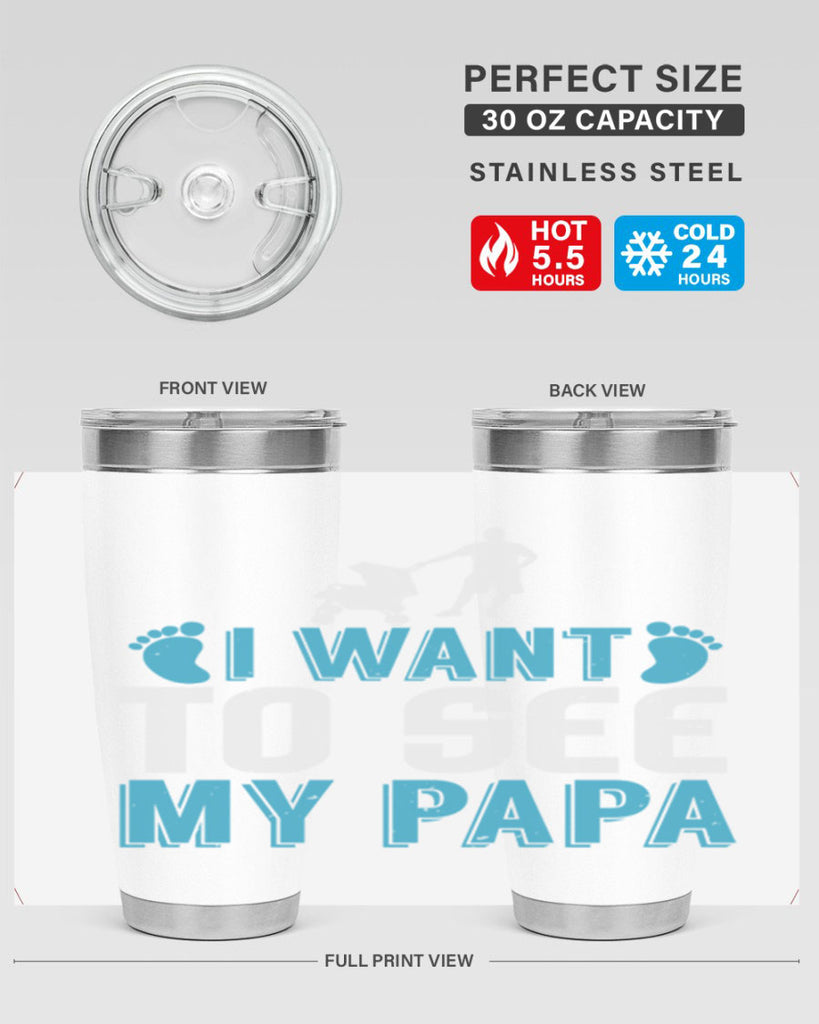I want to see my papa Style 207#- baby- tumbler