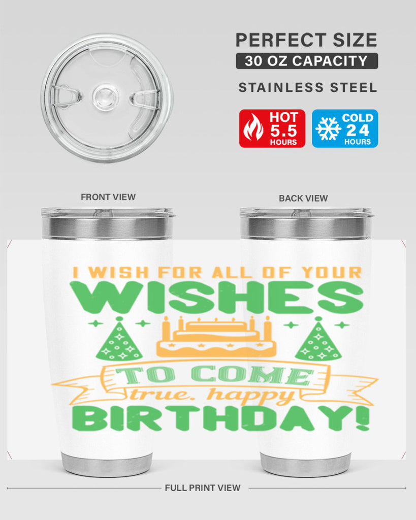 I wish for all of your wishes to come true Happy birthday Style 72#- birthday- tumbler