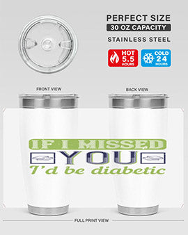 If I missed you I’d be diabetic Style 26#- diabetes- Tumbler