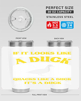 If it looks like a duck quacks like a duck its a duck Style 36#- duck- Tumbler